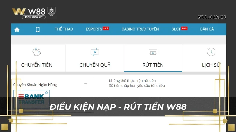 Điều Khoản và Điều Kiện W88 - Hướng Dẫn Chi Tiết Cho Người Mới 2 Chi tiết điều kiện nạp - rút tiền khi chơi tại W88