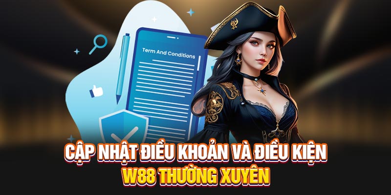 Cập nhật điều khoản và điều kiện W88 thường xuyên