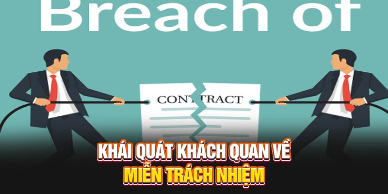 Khái quát khách quan về miễn trách nhiệm