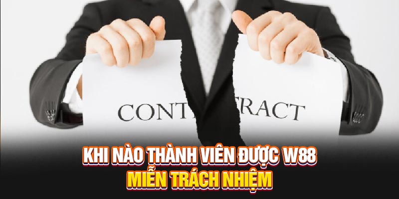Khi nào thành viên được W88 miễn trách nhiệm