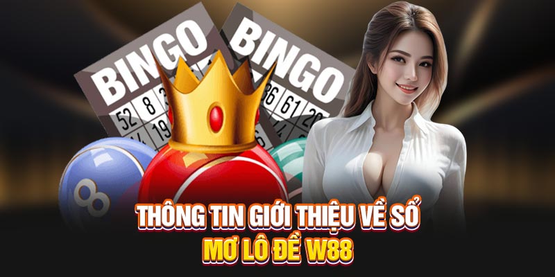 Thông tin giới thiệu về sổ mơ lô đề W88
