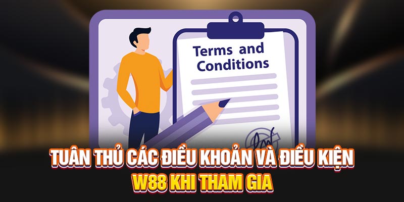 Tuân thủ các điều khoản và điều kiện W88 khi tham gia